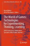 The World of Games: Technologies for Experimenting, Thinking, Learning