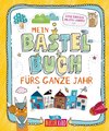 Mein Bastelbuch fürs ganze Jahr