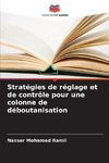 Stratégies de réglage et de contrôle pour une colonne de déboutanisation