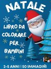 Libro da colorare di Natale per bambini dai 2 ai 5 anni