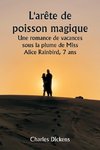 L'arête de poisson magique  Une romance de vacances sous la plume de Miss Alice Rainbird, 7 ans