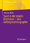 Sport in der totalen Institution - eine Gefängnisethnographie