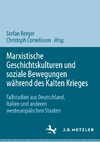 Marxistische Geschichtskulturen und soziale Bewegungen während des Kalten Krieges