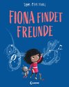 Fiona findet Freunde (Die Reihe der starken Gefühle)