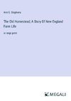 The Old Homestead; A Story Of New England Farm Life