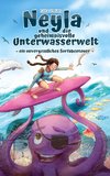 Neyla und die geheimnisvolle Unterwasserwelt