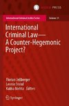 International Criminal Law¿A Counter-Hegemonic Project?