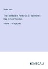 The Fair Maid of Perth; Or, St. Valentine's Day, In Two Volumes