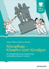 Altenpflege - Kämpfen statt kündigen