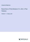 Expositions of Holy Scripture; St. John, In Two Volumes