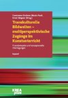 Transkulturelle Bildwelten - multiperspektivische Zugänge im Kunstunterricht