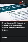 Progettazione del dispositivo linguascopio collegato al tubo del catetere azionato da stepper