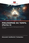 PHILOSOPHIE DU TEMPS. (Partie 4)