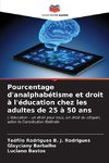 Pourcentage d'analphabétisme et droit à l'éducation chez les adultes de 25 à 50 ans