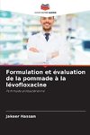 Formulation et évaluation de la pommade à la lévofloxacine