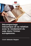 Décompactage mécanique et sa relation avec le rendement du soja dans l'Union européenne.