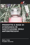 PRODOTTO A BASE DI AYAHUASCA IN SOSTITUZIONE DEGLI ANTIDEPRESSIVI