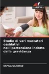 Studio di vari marcatori ossidativi nell'ipertensione indotta dalla gravidanza