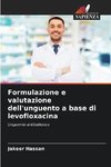 Formulazione e valutazione dell'unguento a base di levofloxacina