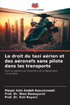 Le droit du taxi aérien et des aéronefs sans pilote dans les transports