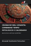 CRONACHE DELL'UMANITÀ: COMBINARE TEMPO MITOLOGICO E CALENDARIO