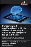 Percentuale di analfabetismo e diritto all'istruzione tra gli adulti di età compresa tra 25 e 50 anni