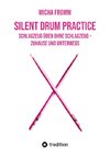 Silent Drum Practice - interaktives Schlagzeugbuch mit 30 Übungen und 38 Videos für Anfänger*innen und Fortgeschrittene