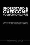 Understand and Overcome Your Chronic Pain