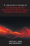 A Librarian's Guide to ISO Standards for Information Governance, Privacy, and Security