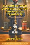 Religion Between Commercialization and Political Trade-offs