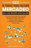 Trucos De Productividad Haciendo Mercadeo En Las Redes Sociales