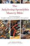 The Ankylosing Spondylitis Mastery Bible