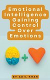 Emotional Intelligence Gaining Control Over Emotions