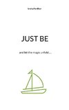 Just be