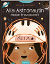 Alia Astronautin - Mission Freundschaft