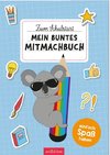 Zum Schulstart - Mein buntes Mitmachbuch