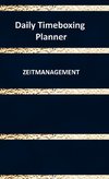 Daily Timeboxing Planner: Zeitmanagement Tagesplanung Notizbuch 100 Seiten