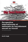 Perspective internationale et nationale du harcèlement sexuel au travail