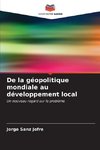 De la géopolitique mondiale au développement local