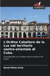 L'Ordine Caballero de la Luz nel territorio centro-orientale di Cuba.