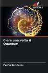 C'era una volta il Quantum