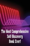 The Most Comprehensive Self-Discovery Book Ever!