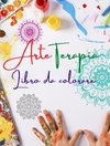 Arteterapia | Libro da colorare | Disegni unici di mandala fonte di infinita creatività, armonia ed energia divina