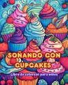 Soñando con cupcakes | Libro de colorear para niños | Diseños divertidos y adorables para amantes de la pastelería