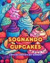 Sognando cupcakes | Libro da colorare per bambini | Disegni divertenti e adorabili per gli amanti della pasticceria