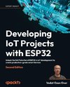 Developing IoT Projects with ESP32 - Second Edition