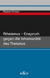 Atheismus - Einspruch gegen die Inhumanität des Theismus