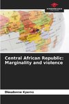 Central African Republic: Marginality and violence