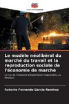 Le modèle néolibéral du marché du travail et la reproduction sociale de l'économie de marché