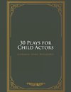 30 Plays for Child Actors